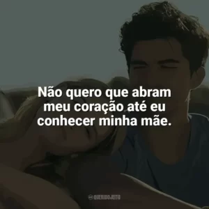 Não quero que abram meu coração até eu conhecer minha mãe. Nos Vemos em Vênus (Filme)