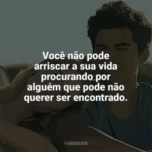 Você não pode arriscar a sua vida procurando por alguém que pode não querer ser encontrado. Nos Vemos em Vênus (Filme)