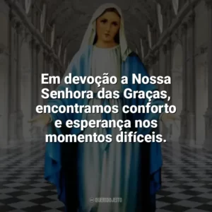 Em devoção a Nossa Senhora das Graças, encontramos conforto e esperança nos momentos difíceis. Nossa Senhora das Graças