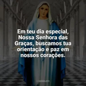 Em teu dia especial, Nossa Senhora das Graças, buscamos tua orientação e paz em nossos corações. Nossa Senhora das Graças