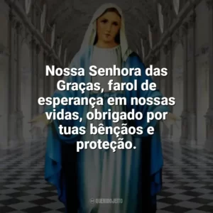Nossa Senhora das Graças, farol de esperança em nossas vidas, obrigado por tuas bênçãos e proteção. Nossa Senhora das Graças