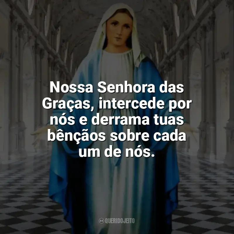 Melhores frases de Nossa Senhora das Graças: Nossa Senhora das Graças, intercede por nós e derrama tuas bênçãos sobre cada um de nós.