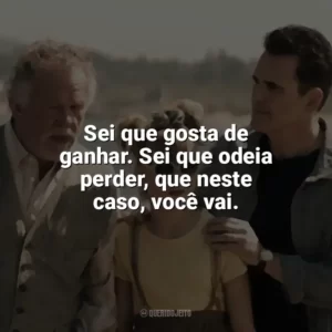 Sei que gosta de ganhar. Sei que odeia perder, que neste caso, você vai. Nunca te Esquecerei (Filme)