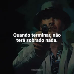 Quando terminar, não terá sobrado nada. O Assassino (Filme)