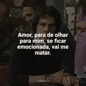 Amor, para de olhar para mim, se ficar emocionada, vai me matar. O Assassino: O Primeiro Alvo (Filme)