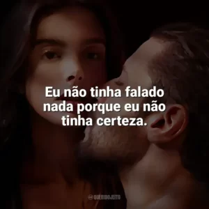 Eu não tinha falado nada porque eu não tinha certeza. O Lado Bom de Ser Traída (Filme)