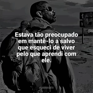Estava tão preocupado em mantê-lo a salvo que esqueci de viver pelo que aprendi com ele. O Livro de Eli (Filme)