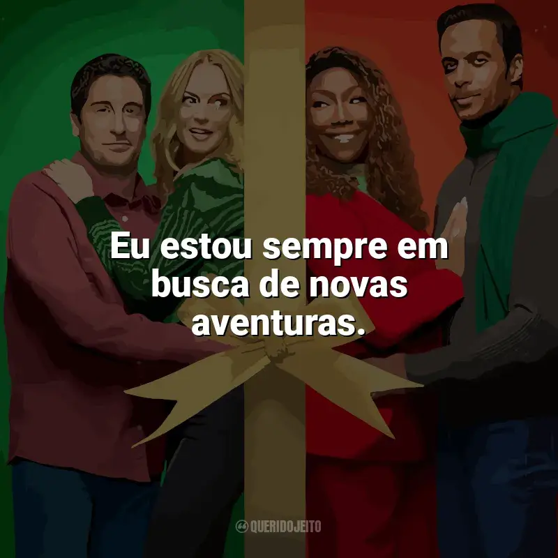 Frases O Melhor. Natal. de Todos! filme: Eu estou sempre em busca de novas aventuras.