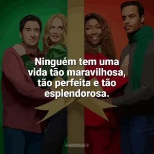Ninguém tem uma vida tão maravilhosa, tão perfeita e tão esplendorosa. O Melhor. Natal. de Todos! (Filme)