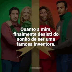 Quanto a mim, finalmente desisti do sonho de ser uma famosa inventora. O Melhor. Natal. de Todos! (Filme)