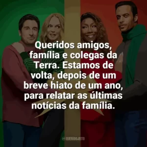 Queridos amigos, família e colegas da Terra. Estamos de volta, depois de um breve hiato de um ano, para relatar as últimas notícias da família. O Melhor. Natal. de Todos! (Filme)