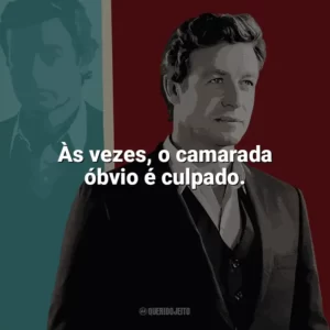 Às vezes, o camarada óbvio é culpado. O Mentalista (Série)