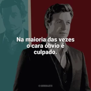 Na maioria das vezes o cara óbvio é culpado. O Mentalista (Série)