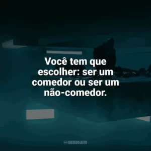 Você tem que escolher: ser um comedor ou ser um não-comedor. O Poço (Filme)