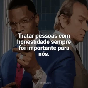 Tratar pessoas com honestidade sempre foi importante para nós. O Próprio Enterro (Filme)