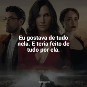Eu gostava de tudo nela. E teria feito de tudo por ela. Paralisia (Filme)