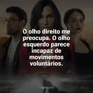 O olho direito me preocupa. O olho esquerdo parece incapaz de movimentos voluntários. Paralisia (Filme)