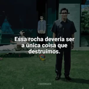 Essa rocha deveria ser a única coisa que destruímos. Parasita (Filme)
