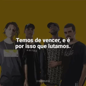 Temos de vencer, e é por isso que lutamos. PrimeiraMente