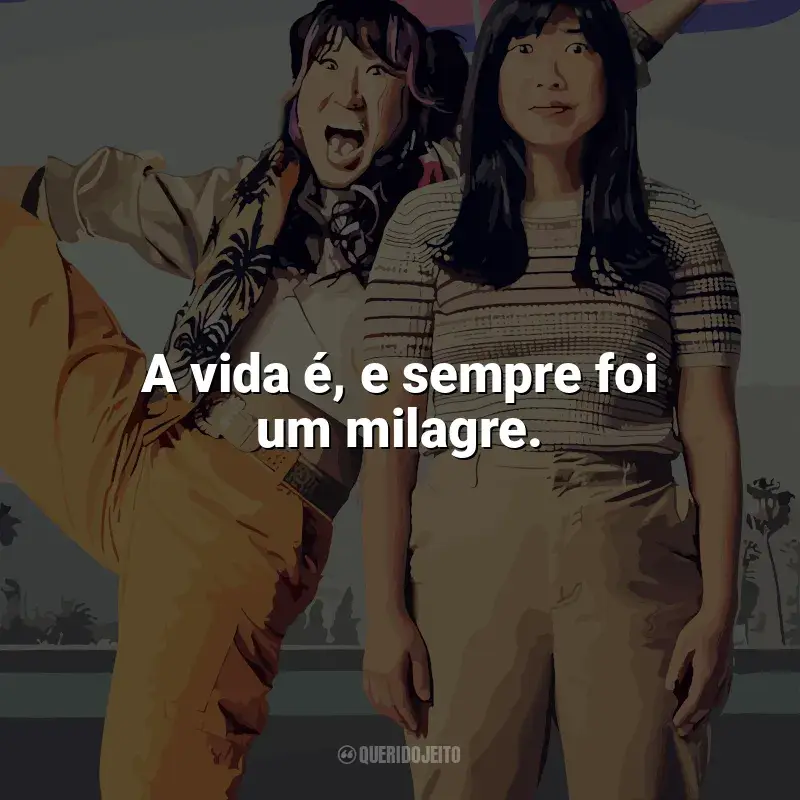 Frases do filme Quiz Lady: A vida é, e sempre foi um milagre.