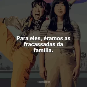 Para eles, éramos as fracassadas da família. Quiz Lady (Filme)