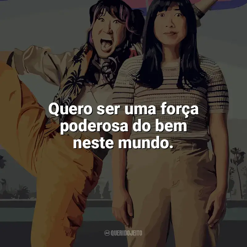 Filme Quiz Lady frases: Quero ser uma força poderosa do bem neste mundo.