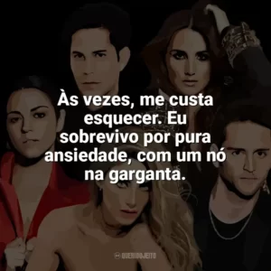 Às vezes, me custa esquecer. Eu sobrevivo por pura ansiedade, com um nó na garganta. RBD
