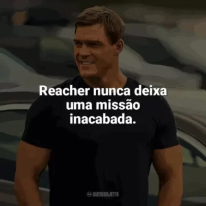 Reacher nunca deixa uma missão inacabada. Reacher (Série)