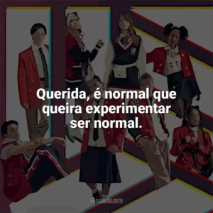Querida, é normal que queira experimentar ser normal. Rebelde (2022)