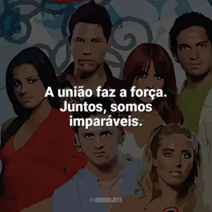 A união faz a força. Juntos, somos imparáveis. Rebelde (Série)