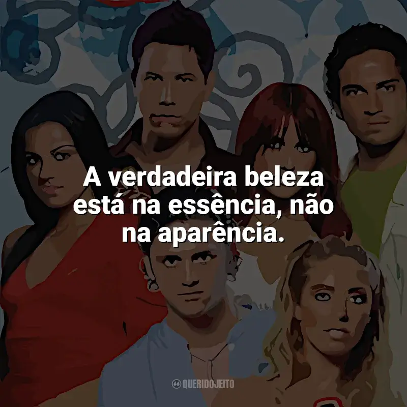 Frases Rebelde série: A verdadeira beleza está na essência, não na aparência.