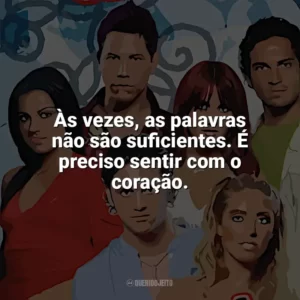 Às vezes, as palavras não são suficientes. É preciso sentir com o coração. Rebelde (Série)