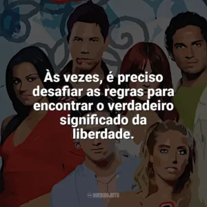 Às vezes, é preciso desafiar as regras para encontrar o verdadeiro significado da liberdade. Rebelde (Série)