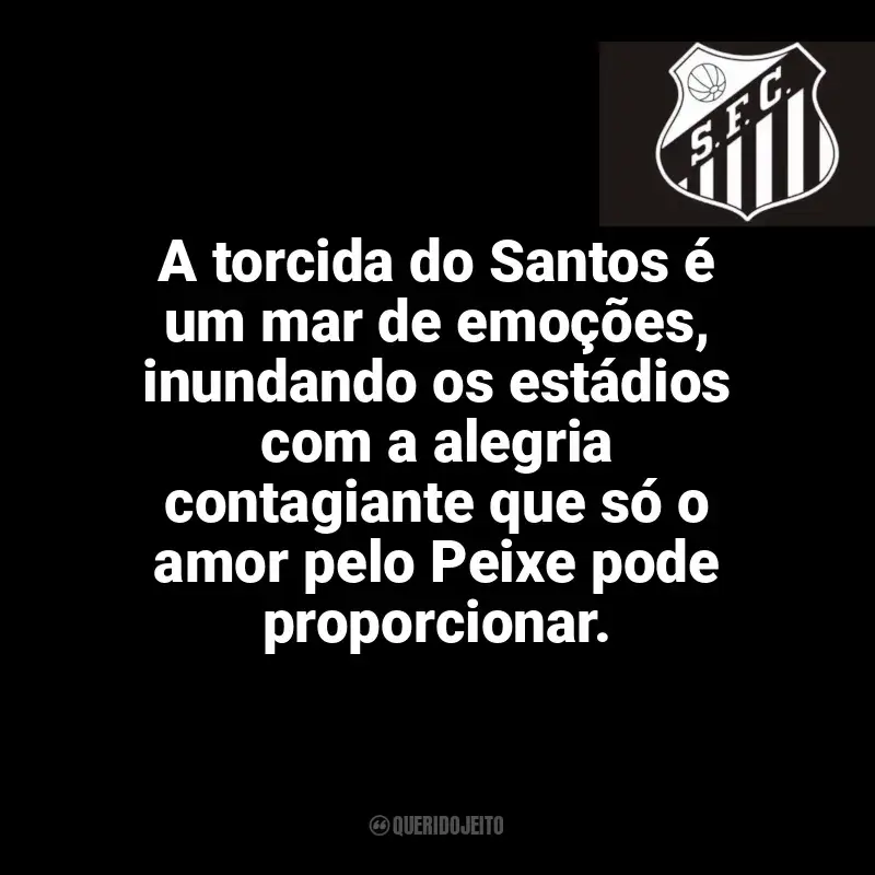 Frases Santos Futebol Clube: A torcida do Santos é um mar de emoções, inundando os estádios com a alegria contagiante que só o amor pelo Peixe pode proporcionar.