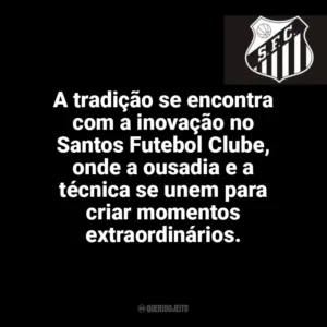 A tradição se encontra com a inovação no Santos Futebol Clube, onde a ousadia e a técnica se unem para criar momentos extraordinários. Santos Futebol Clube