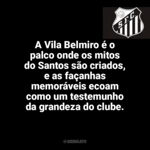 A Vila Belmiro é o palco onde os mitos do Santos são criados, e as façanhas memoráveis ecoam como um testemunho da grandeza do clube. Santos Futebol Clube