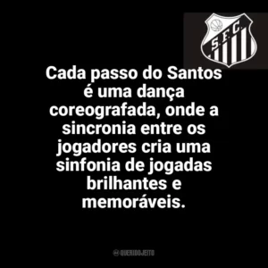 Cada passo do Santos é uma dança coreografada, onde a sincronia entre os jogadores cria uma sinfonia de jogadas brilhantes e memoráveis. Santos Futebol Clube
