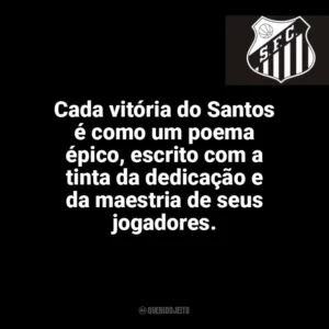 Cada vitória do Santos é como um poema épico, escrito com a tinta da dedicação e da maestria de seus jogadores. Santos Futebol Clube