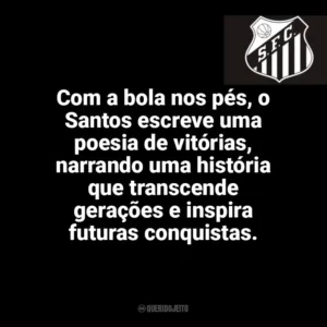 Com a bola nos pés, o Santos escreve uma poesia de vitórias, narrando uma história que transcende gerações e inspira futuras conquistas. Santos Futebol Clube