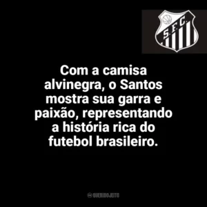 Com a camisa alvinegra, o Santos mostra sua garra e paixão, representando a história rica do futebol brasileiro. Santos Futebol Clube