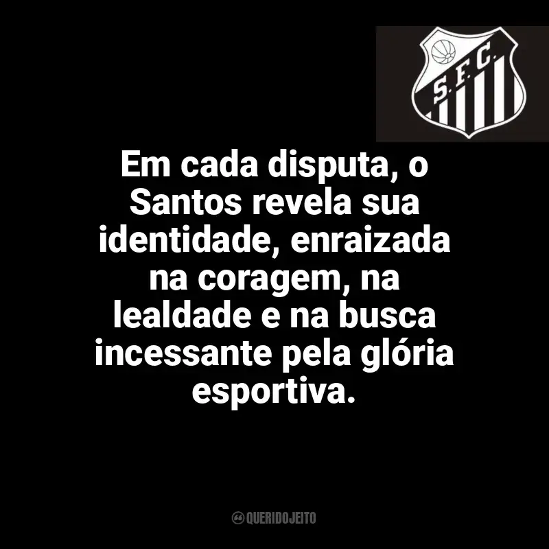 Frases para o Santos Futebol Clube: Em cada disputa, o Santos revela sua identidade, enraizada na coragem, na lealdade e na busca incessante pela glória esportiva.