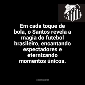 Em cada toque de bola, o Santos revela a magia do futebol brasileiro, encantando espectadores e eternizando momentos únicos. Santos Futebol Clube