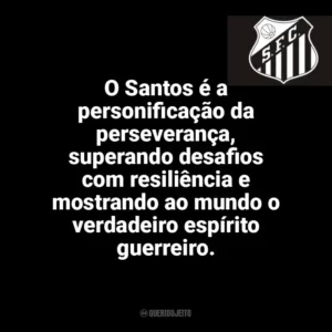 O Santos é a personificação da perseverança, superando desafios com resiliência e mostrando ao mundo o verdadeiro espírito guerreiro. Santos Futebol Clube