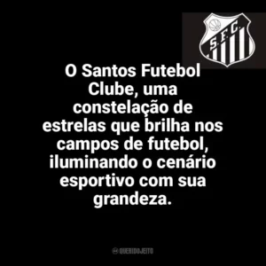 O Santos Futebol Clube, uma constelação de estrelas que brilha nos campos de futebol, iluminando o cenário esportivo com sua grandeza. Santos Futebol Clube
