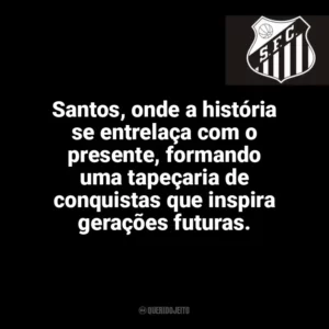 Santos, onde a história se entrelaça com o presente, formando uma tapeçaria de conquistas que inspira gerações futuras. Santos Futebol Clube