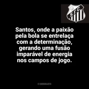 Santos, onde a paixão pela bola se entrelaça com a determinação, gerando uma fusão imparável de energia nos campos de jogo. Santos Futebol Clube
