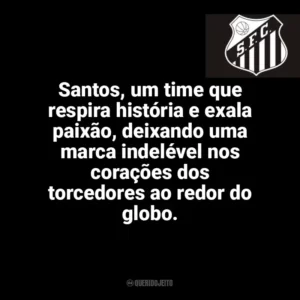 Santos, um time que respira história e exala paixão, deixando uma marca indelével nos corações dos torcedores ao redor do globo. Santos Futebol Clube