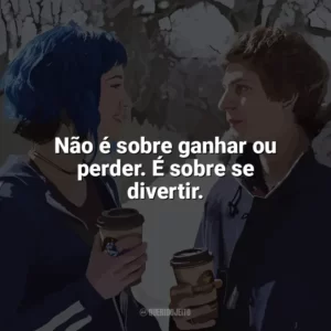 Não é sobre ganhar ou perder. É sobre se divertir. Scott Pilgrim contra o Mundo (Filme)