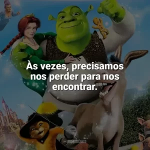 Às vezes, precisamos nos perder para nos encontrar. Shrek 2 (Filme)