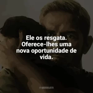 Ele os resgata. Oferece-lhes uma nova oportunidade de vida. Sound of Freedom (Filme)